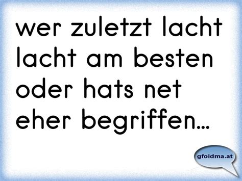 zuletzt gelacht sprüche|zuletzt lacht am besten .